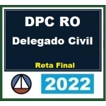 PC RO - Delegado Civil - Pós Edital - Reta final (CERS 2022) Polícia Civil de Rondônia